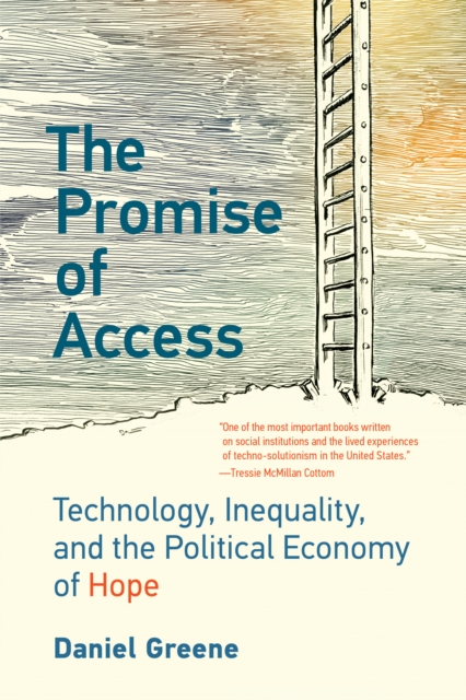 The Promise of Access : Technology, Inequality, and the Political Economy of Hope , Paperback / softback Book