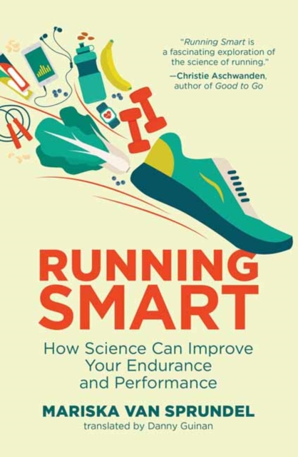 Running Smart : How Science Can Improve Your Endurance and Performance, Paperback / softback Book