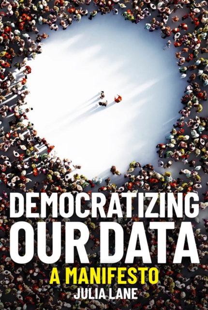 Democratizing Our Data : A Manifesto, Paperback / softback Book