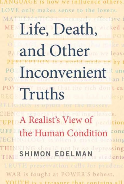 Life, Death, and Other Inconvenient Truths : A Realist's View of the Human Condition, Paperback / softback Book