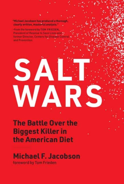 Salt Wars : The Battle Over the Biggest Killer in the American Diet, Paperback / softback Book