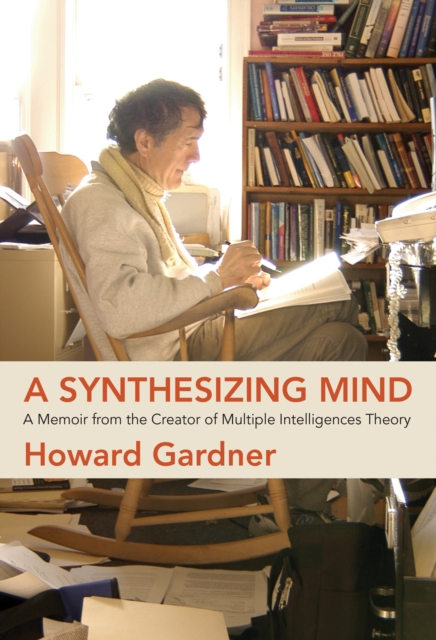 A Synthesizing Mind : A Memoir from the Creator of Multiple Intelligences Theory, Paperback / softback Book
