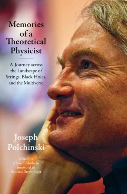 Memories of a Theoretical Physicist : A Journey across the Landscape of Strings, Black Holes, and the Multiverse, Paperback / softback Book