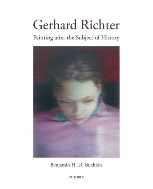 Gerhard Richter : Painting After the Subject of History, Paperback / softback Book