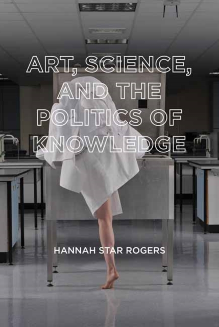 Art, Science, and the Politics of Knowledge, Paperback / softback Book