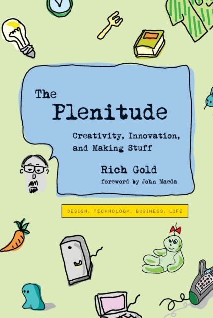 The Plenitude : Creativity, Innovation, and Making Stuff, Paperback / softback Book