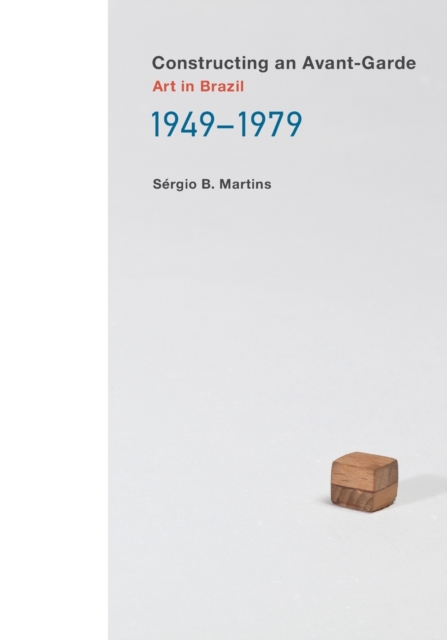 Constructing an Avant-Garde : Art in Brazil, 1949-1979, Paperback / softback Book