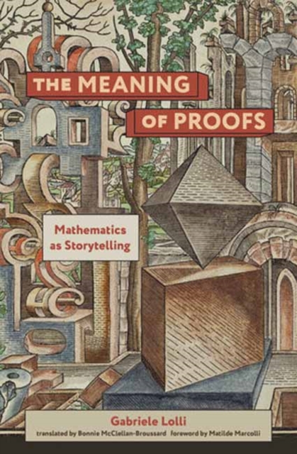 The Meaning of Proofs : Mathematics as Storytelling, Paperback / softback Book
