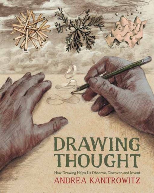 Drawing Thought : How Drawing Helps Us Observe, Discover, and Invent, Paperback / softback Book