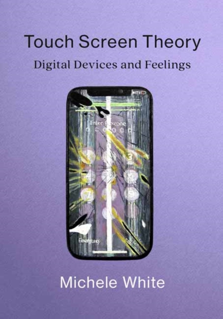 Touch Screen Theory : Digital Devices and Feelings, Paperback / softback Book