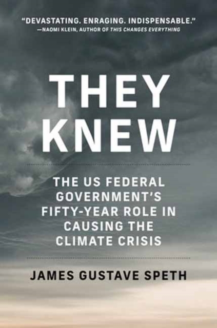 They Knew : The US Federal Government's Fifty-Year Role in Causing the Climate Crisis , Paperback / softback Book