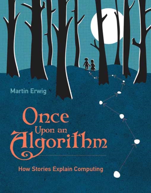 Once Upon an Algorithm : How Stories Explain Computing , Paperback / softback Book