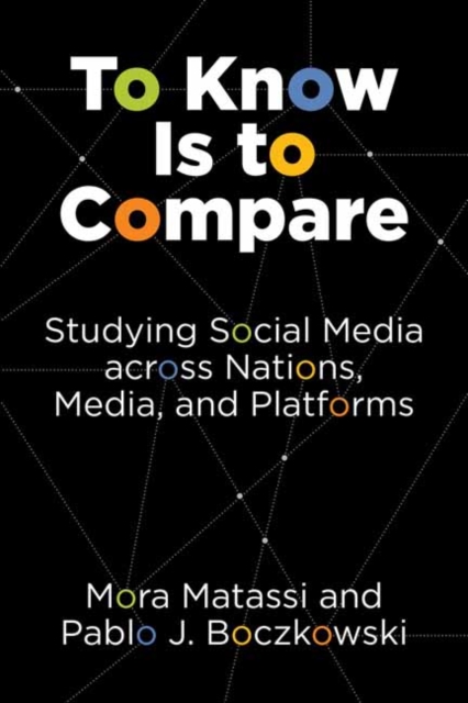 To Know Is to Compare : Studying Social Media across Nations, Media, and Platforms, Paperback / softback Book