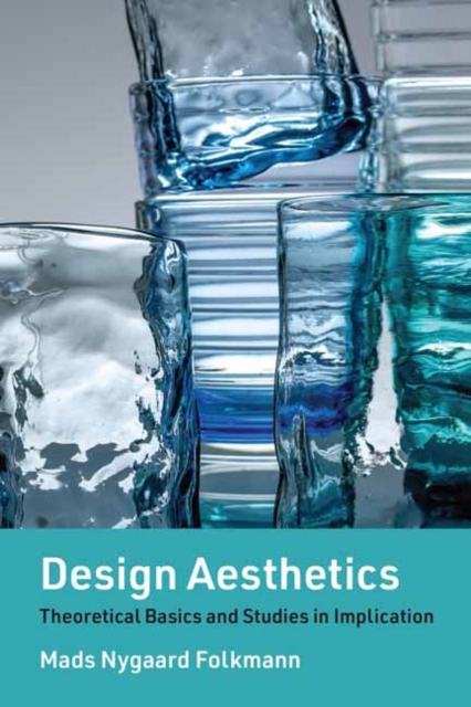 Design Aesthetics : Theoretical Basics and Studies in Implication, Paperback / softback Book