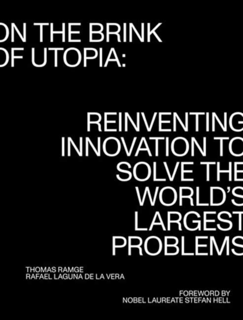 On the Brink of Utopia : Reinventing Innovation to Solve the World's Largest Problems, Paperback / softback Book
