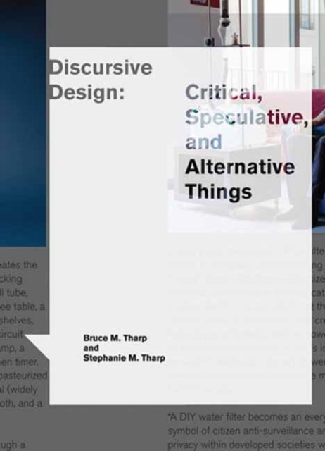Discursive Design : Critical, Speculative, and Alternative Things, Paperback / softback Book