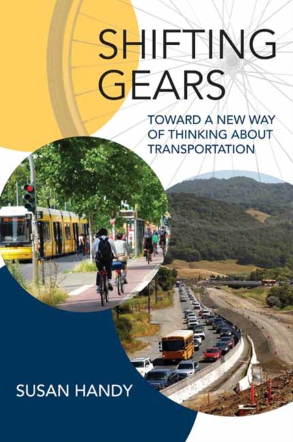Shifting Gears : Toward a New Way of Thinking about Transportation, Paperback / softback Book