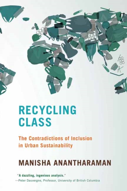 Recycling Class : The Contradictions of Inclusion in Urban Sustainability, Paperback / softback Book