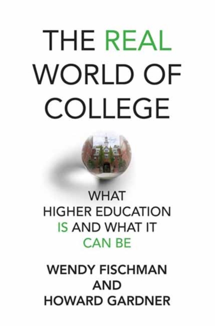 The Real World of College : What Higher Education Is and What It Can Be, Paperback / softback Book