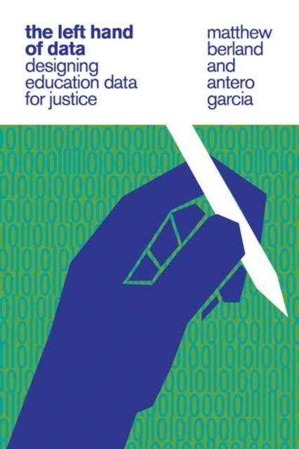 The Left Hand of Data : Designing Education Data for Justice, Paperback / softback Book