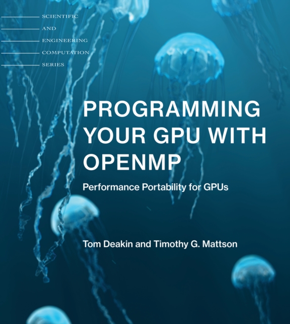 Programming Your GPU with OpenMP : Performance Portability for GPUs, Paperback / softback Book