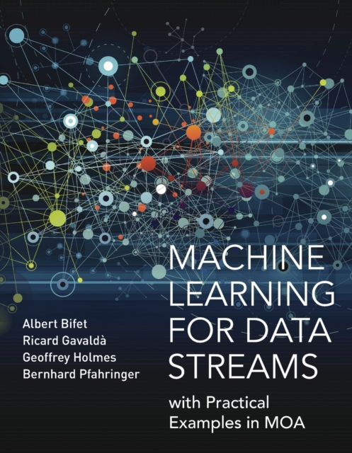 Machine Learning for Data Streams : with Practical Examples in MOA, Paperback / softback Book