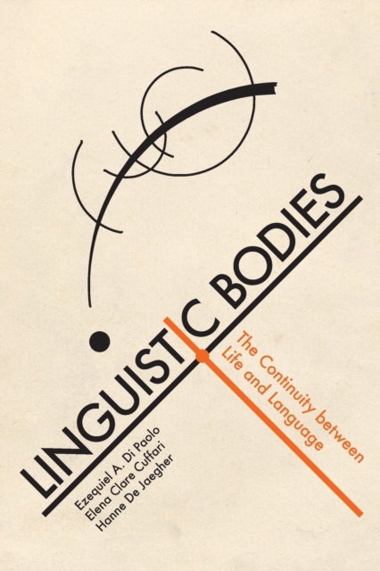 Linguistic Bodies : The Continuity between Life and Language, Paperback / softback Book