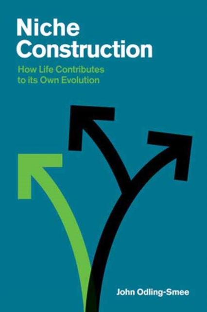 Niche Construction : How Life Contributes to Its Own Evolution, Paperback / softback Book
