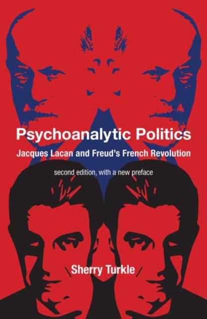 Psychoanalytic Politics, second edition, with a new preface : Jacques Lacan and Freud's French Revolution, Paperback / softback Book