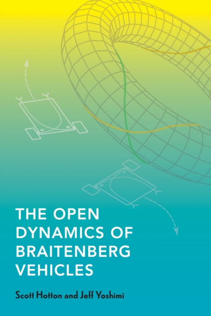 The Open Dynamics of Braitenberg Vehicles, Paperback / softback Book