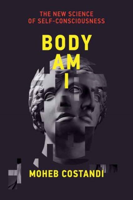 Body Am I : The New Science of Self-Consciousness, Paperback / softback Book