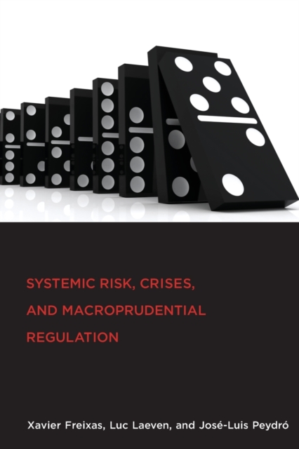 Systemic Risk, Crises, and Macroprudential Regulation, Paperback / softback Book