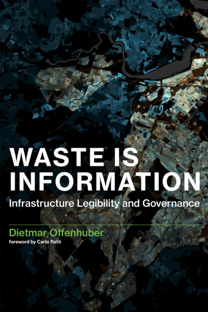 Waste Is Information : Infrastructure Legibility and Governance, Paperback / softback Book