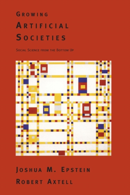 Growing Artificial Societies : Social Science From the Bottom Up, Paperback / softback Book
