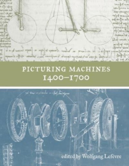 Picturing Machines 1400–1700, Paperback / softback Book