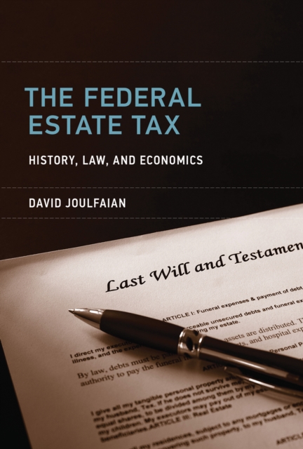 The Federal Estate Tax : History, Law, and Economics, Paperback / softback Book