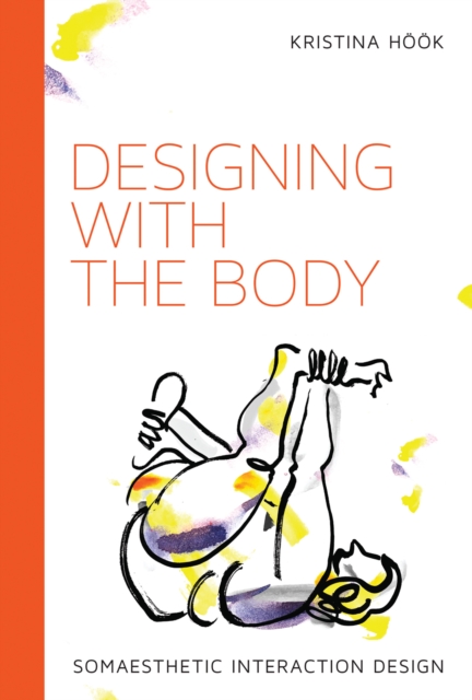 Designing with the Body : Somaesthetic Interaction Design, Paperback / softback Book