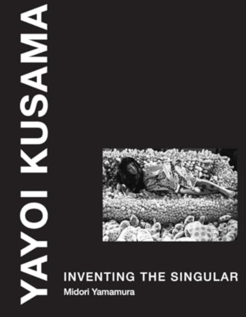 Yayoi Kusama : Inventing the Singular, Paperback / softback Book