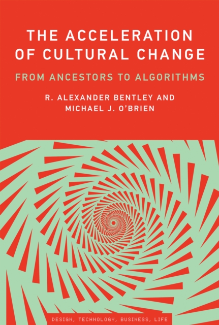 The Acceleration of Cultural Change : From Ancestors to Algorithms, Paperback / softback Book