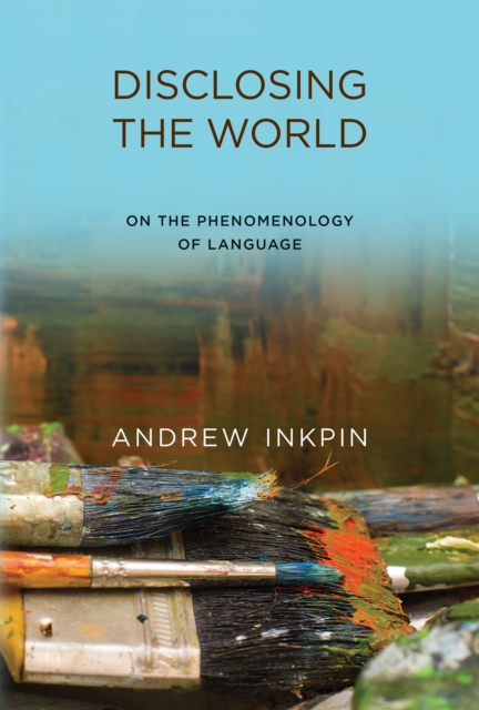 Disclosing the World : On the Phenomenology of Language, Paperback / softback Book