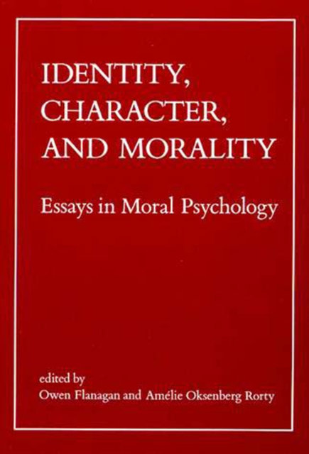 Identity, Character, and Morality : Essays in Moral Psychology, Paperback / softback Book