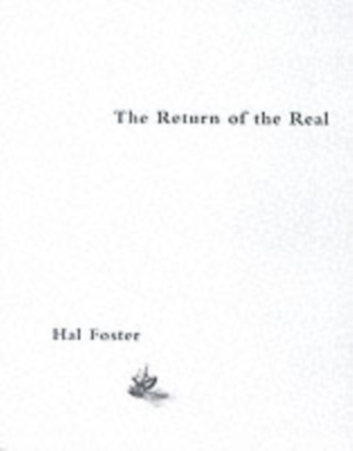 The Return of the Real : Art and Theory at the End of the Century, Paperback / softback Book