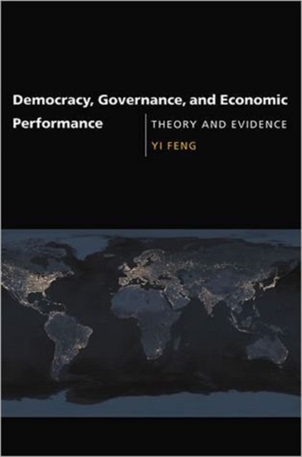 Democracy, Governance, and Economic Performance : Theory and Evidence, Paperback / softback Book