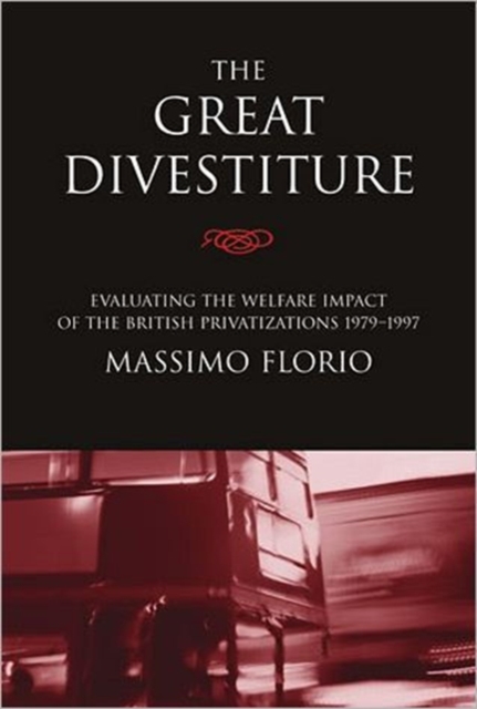 The Great Divestiture : Evaluating the Welfare Impact of the British Privatizations, 1979-1997, Paperback / softback Book