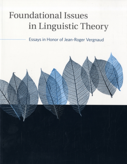 Foundational Issues in Linguistic Theory : Essays in Honor of Jean-Roger Vergnaud Volume 45, Paperback / softback Book