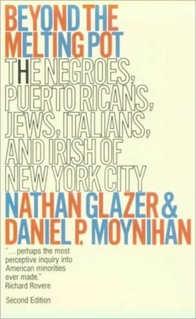 Beyond the Melting Pot, Revised : The Negroes, Puerto Ricans, Jews, Italians, and Irish of New York City, Paperback / softback Book