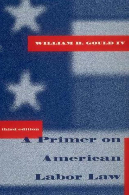 A Primer on American Labor Law, Paperback / softback Book