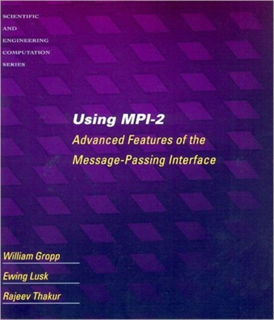Using MPI-2 : Advanced Features of the Message-Passing Interface, Paperback / softback Book