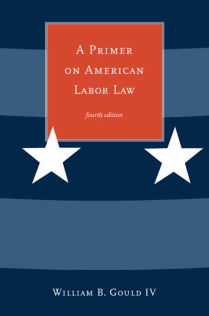 A Primer on American Labor Law, Paperback / softback Book