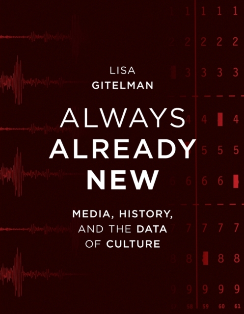 Always Already New : Media, History, and the Data of Culture, Paperback / softback Book